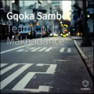 Team Cpt - Gqoka Sambe ft. Makhadance